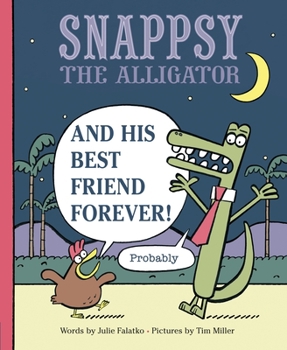 Hardcover Snappsy the Alligator and His Best Friend Forever (Probably) Book