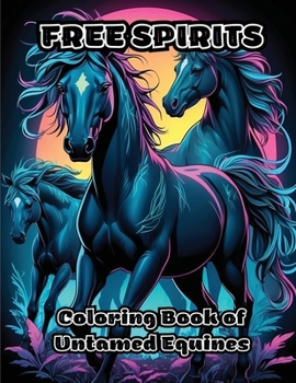 Paperback Free Spirits: Coloring Book of Untamed Equines Book