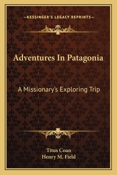 Paperback Adventures In Patagonia: A Missionary's Exploring Trip Book