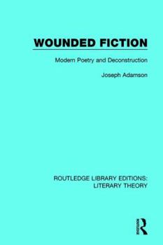 Paperback Wounded Fiction: Modern Poetry and Deconstruction Book