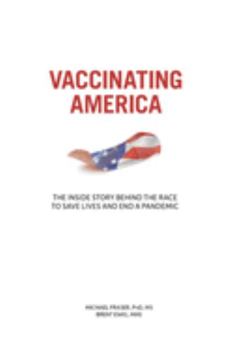 Vaccinating America: The Inside Story Behind the Race to Save Lives and End a Pandemic