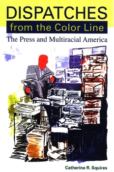 Paperback Dispatches from the Color Line: The Press and Multiracial America Book