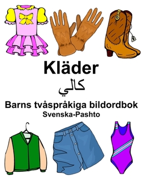 Paperback Svenska-Pashto Kläder/کا لي Barns tvåspråkiga bildordbok [Swedish] Book