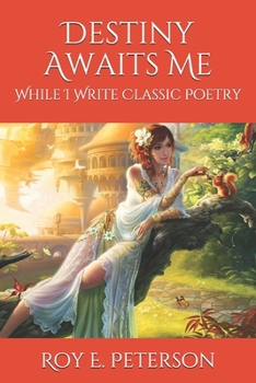 Paperback Destiny Awaits Me: While I Write Classic Poetry Book