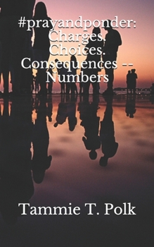 #prayandponder: Charges. Choices. Consequences -- Numbers (#prayandponder C3)