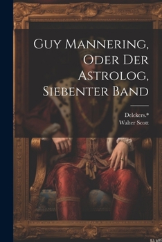Paperback Guy Mannering, oder der Astrolog, Siebenter Band [German] Book