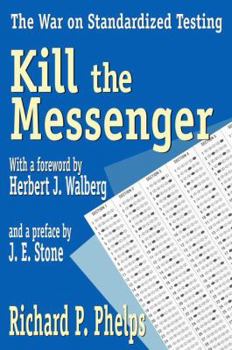 Hardcover Kill the Messenger: The War on Standardized Testing Book