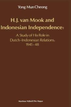 Hardcover H.J. Van Mook and Indonesian Independence: A Study of His Role in Dutch-Indonesian Relations, 1945-48 Book