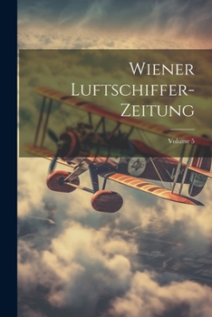 Paperback Wiener Luftschiffer-Zeitung; Volume 5 [German] Book