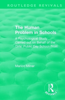 Paperback The Human Problem in Schools (1938): A Psychological Study Carried out on Behalf of the Girls' Public Day School Trust Book