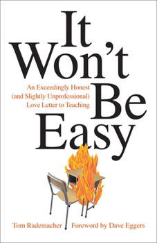 Paperback It Won't Be Easy: An Exceedingly Honest (and Slightly Unprofessional) Love Letter to Teaching Book