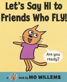 Let's Say Hi to Friends Who Fly! (A Cat the Cat Book) - Book  of the Cat the Cat