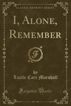 Paperback I, Alone, Remember (Classic Reprint) Book