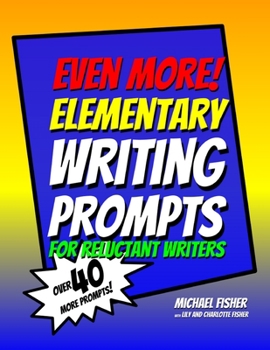 Paperback Even More! Elementary Writing Prompts for Reluctant Writers Book