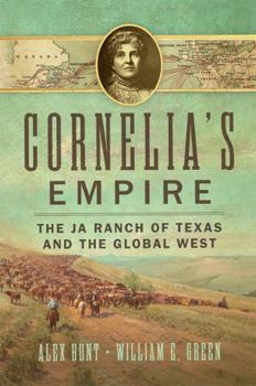 Hardcover Cornelia's Empire: The Ja Ranch of Texas and the Global West Book