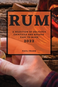 Paperback Rum 2022: A Selection of Delicious Cocktails and Recipes Easy to Make Book