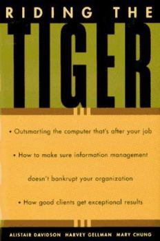 Hardcover Riding the Tiger: How to Outsmart the Computer That Is After Your Job. How Not to Bankrupt Your Organization With Information Management. How Good Clients Get exception Book