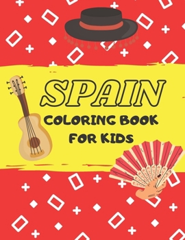 Paperback Spain coloring book for kids: Cute coloring book for toddlers, learn about spanish culture and tradition and have fun! Book