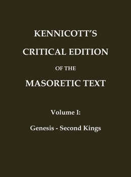 Hardcover KENNICOTT'S CRITICAL EDITION OF THE MASORETIC TEXT (Vol. 1 Genesis - Second Kings): Originally published as "Vetus Testamentum hebraicum cum variis le [Hebrew] Book