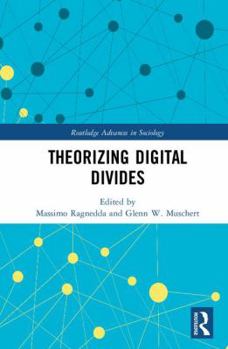 Hardcover Theorizing Digital Divides (Routledge Advances in Sociology) Book