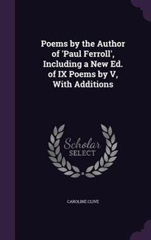 Hardcover Poems by the Author of 'Paul Ferroll', Including a New Ed. of IX Poems by V, With Additions Book