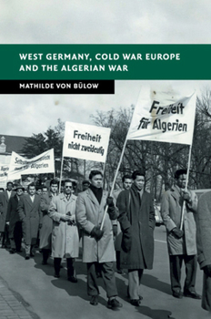 West Germany, Cold War Europe and the Algerian War - Book  of the New Studies in European History