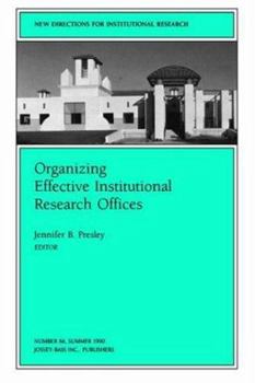 Organizing Effective Institutional Research Offices: New Directions for Institutional Research (J-B IR Single Issue Institutional Research)