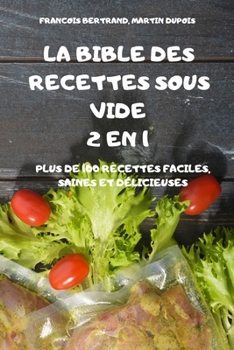 Paperback La Bible Des Recettes Sous Vide 2 En 1 Plus de 100 Recettes Faciles, Saines Et D?licieuses [French] Book