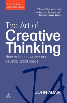 Paperback The Art of Creative Thinking: How to Be Innovative and Develop Great Ideas Book