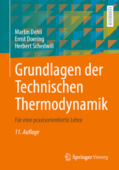Grundlagen der Technischen Thermodynamik : F?r eine Praxisorientierte Lehre