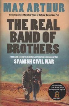 Hardcover The Real Band of Brothers: First-Hand Accounts from the Last British Survivors of the Spanish Civil War. Max Arthur Book