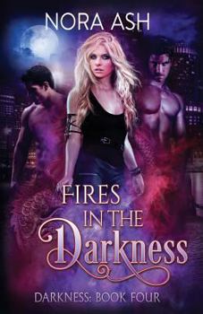 Fires in the Darkness - Book #4 of the Darkness