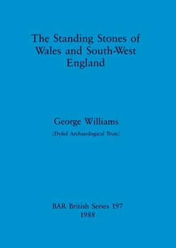 The standing stones of Wales and South-West England (BAR British series) - Book #197 of the British Archaeological Reports, British Series