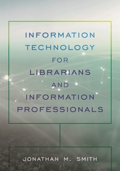 Paperback Information Technology for Librarians and Information Professionals Book