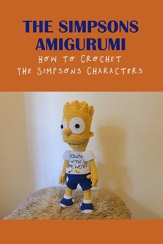 Paperback The Simpsons Amigurumi: How to Crochet The Simpsons Characters: Amigurumi The Simpsons Crocheting Book