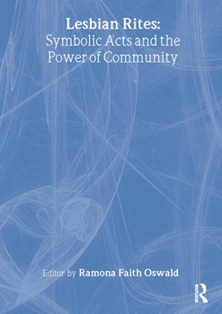 Paperback Lesbian Rites: Symbolic Acts and the Power of Community Book