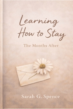 Paperback Learning How To Stay: The Months After Book