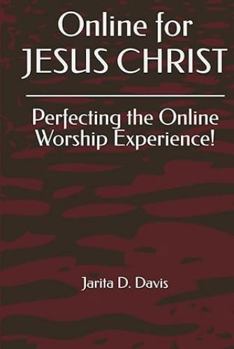 Hardcover Online for JESUS CHRIST: Perfecting the Online Worship Experience! Book