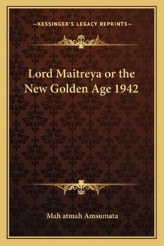 Paperback Lord Maitreya or the New Golden Age 1942 Book