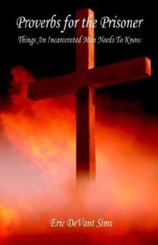 Paperback Proverbs for the Prisoner - Things An Incarcerated Man Needs To Know Book