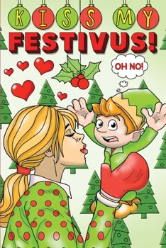 Kiss My Festivus!: Blank Lined Christmas Journal