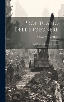 Hardcover Prontuario Dell'ingegnere: Pubblicato Dalla Società Hütte... [Italian] Book