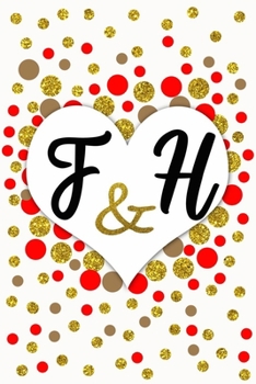F and H Personalized Monogrammed notebook journal gift with Two Initials for Couples and lovers on valentine’s day, wedding anniversary and special ... monogram Journal with blank Lined pages