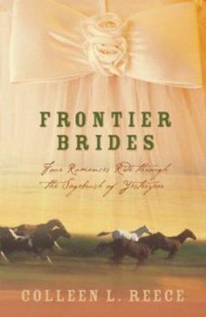 Paperback Frontier Brides: Four Romances Ride Through the Sagebrush of Yesteryear Book