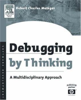 Paperback Debugging by Thinking: A Multidisciplinary Approach Book