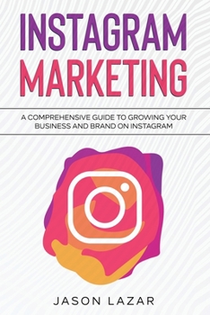 Paperback Instagram Marketing: A Comprehensive Guide to Growing Your Brand on Instagram Book