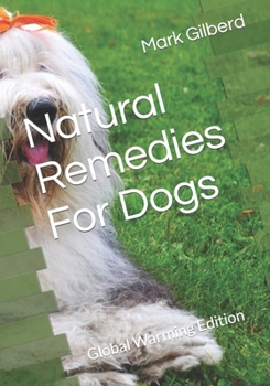 Paperback Natural Remedies For Dogs: Global Warming Edition Book