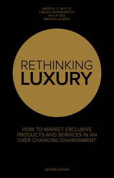 Paperback Rethinking Luxury: How to Market Exclusive Products and Services in an Ever-Changing Environment Book