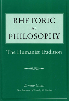 Rhetoric as Philosophy: The Humanist Tradition (Rhetorical Philosophy & Theory) - Book  of the Rhetorical Philosophy & Theory
