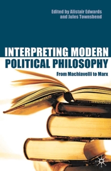 Paperback Interpreting Modern Political Philosophy: From Machiavelli to Marx Book